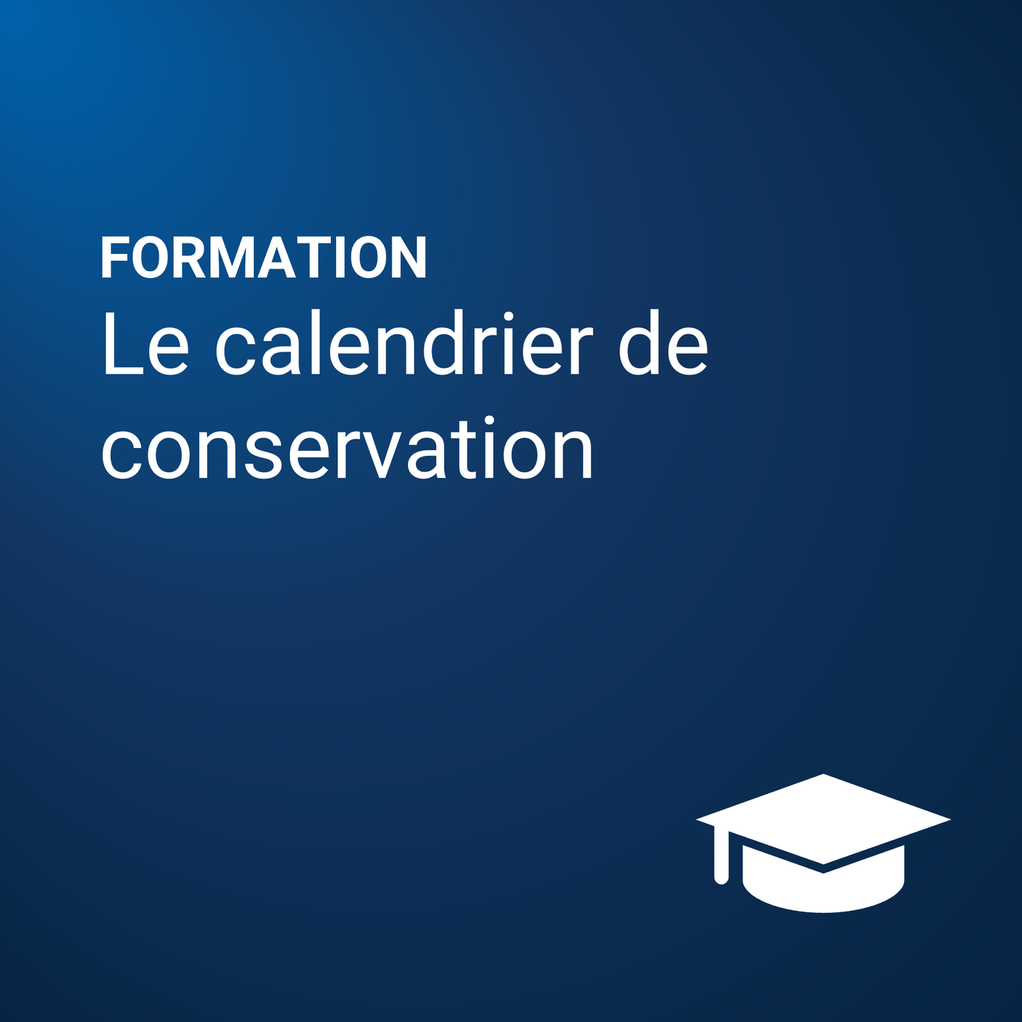 Les bases du calendrier de conservation