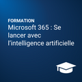 Se lancer avec l’intelligence artificielle dans Microsoft 365