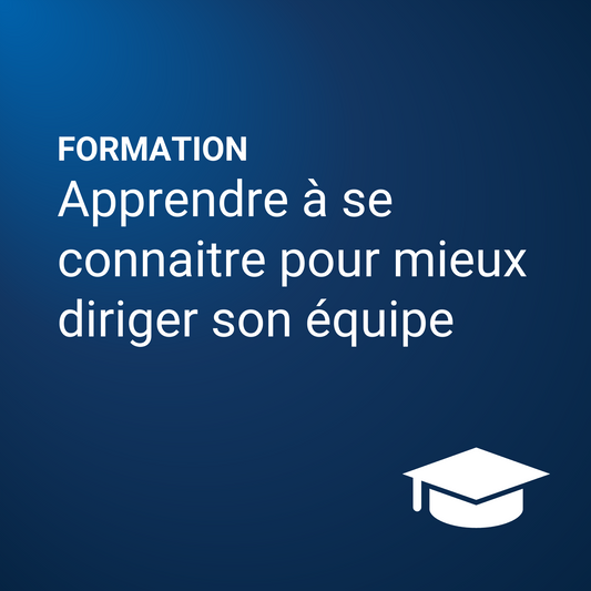 Apprendre à se connaitre pour mieux diriger son équipe