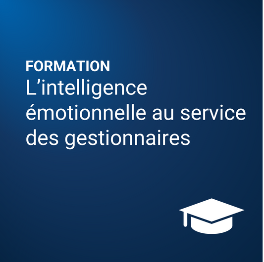 L’intelligence émotionnelle au service des gestionnaires