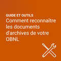 Comment reconnaître les documents d'archives de votre OBNL