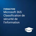 Microsoft 365  : Classification de sécurité de l'information
