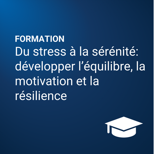 Du stress à la sérénité : développer l’équilibre, la motivation et la résilience