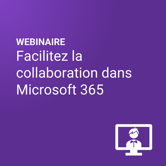 6 astuces pour facilitez la collaboration dans Microsoft 365