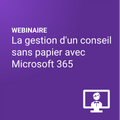 La gestion d'un conseil sans papier avec Microsoft 365